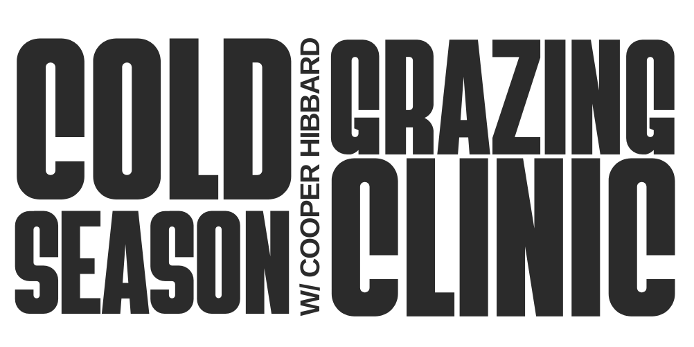 Cold Season Grazing Clinic with Cooper Hibbard